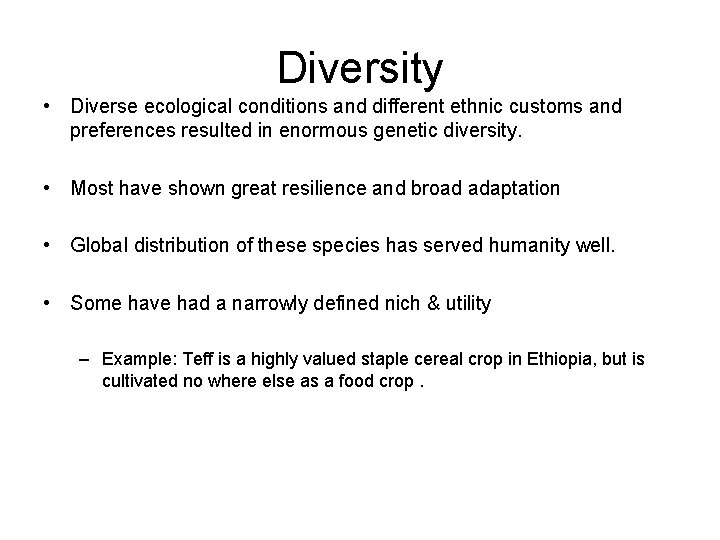 Diversity • Diverse ecological conditions and different ethnic customs and preferences resulted in enormous