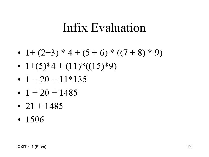 Infix Evaluation • • • 1+ (2+3) * 4 + (5 + 6) *