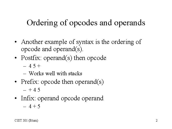 Ordering of opcodes and operands • Another example of syntax is the ordering of