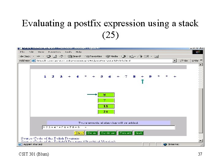 Evaluating a postfix expression using a stack (25) CSIT 301 (Blum) 37 