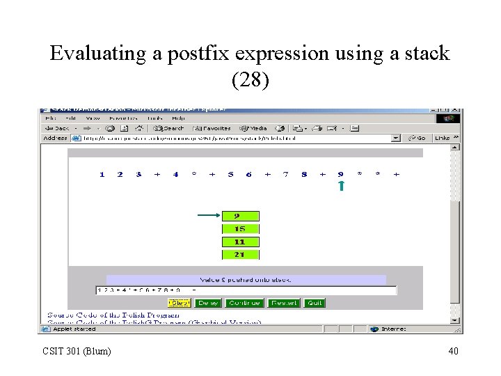 Evaluating a postfix expression using a stack (28) CSIT 301 (Blum) 40 