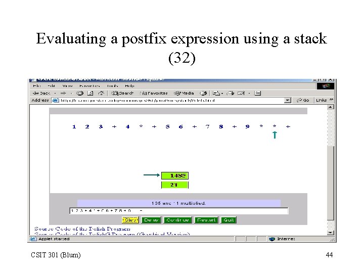 Evaluating a postfix expression using a stack (32) CSIT 301 (Blum) 44 