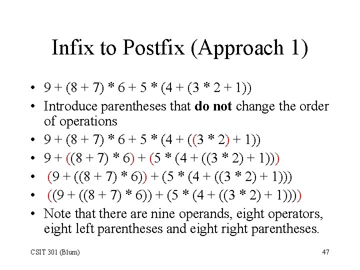 Infix to Postfix (Approach 1) • 9 + (8 + 7) * 6 +