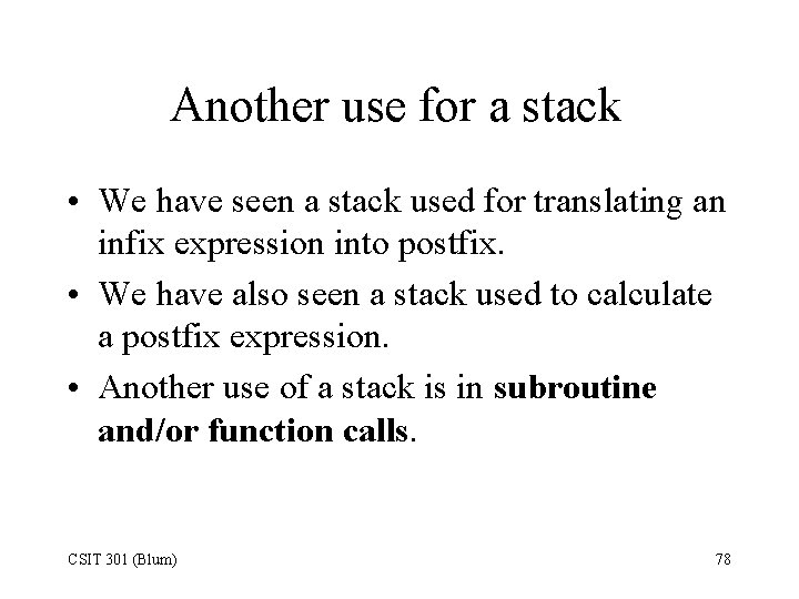 Another use for a stack • We have seen a stack used for translating