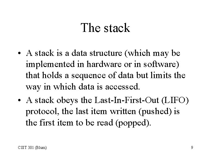 The stack • A stack is a data structure (which may be implemented in