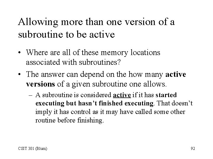 Allowing more than one version of a subroutine to be active • Where all