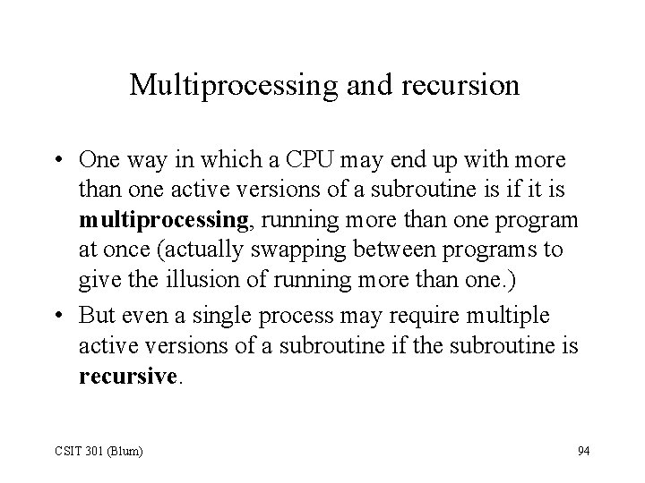 Multiprocessing and recursion • One way in which a CPU may end up with