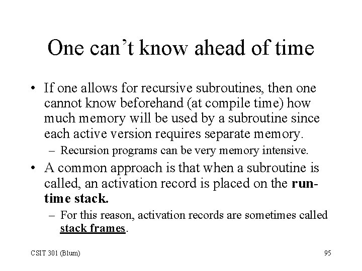 One can’t know ahead of time • If one allows for recursive subroutines, then