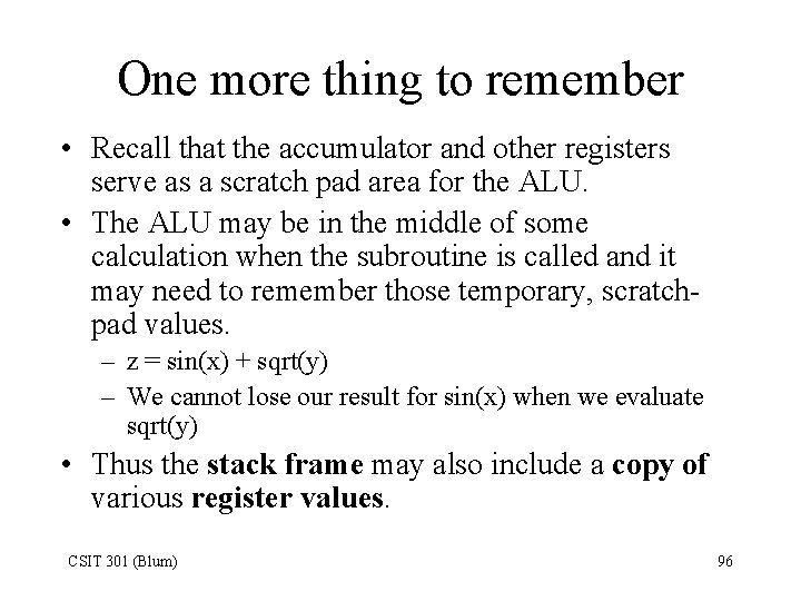 One more thing to remember • Recall that the accumulator and other registers serve