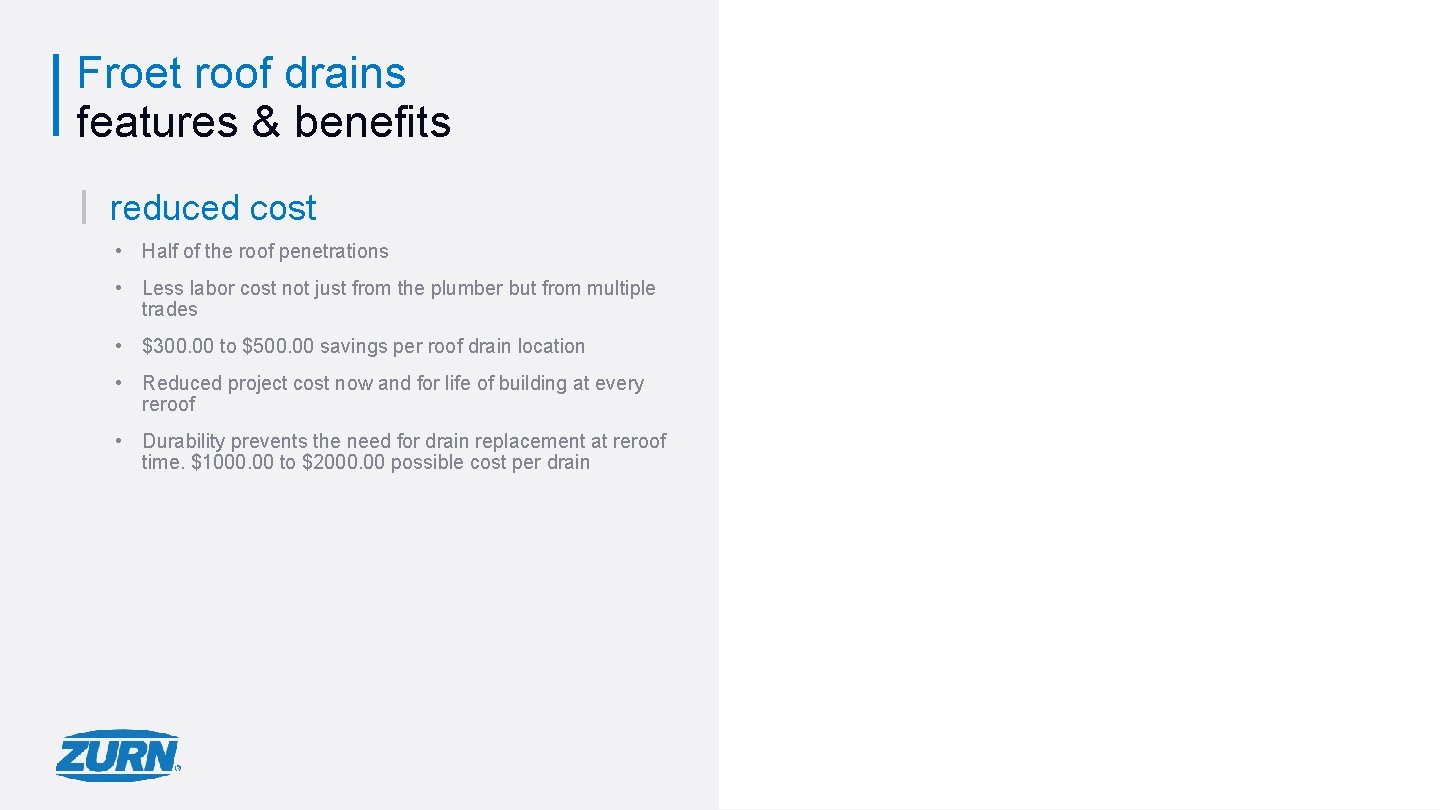 Froet roof drains features & benefits reduced cost • Half of the roof penetrations