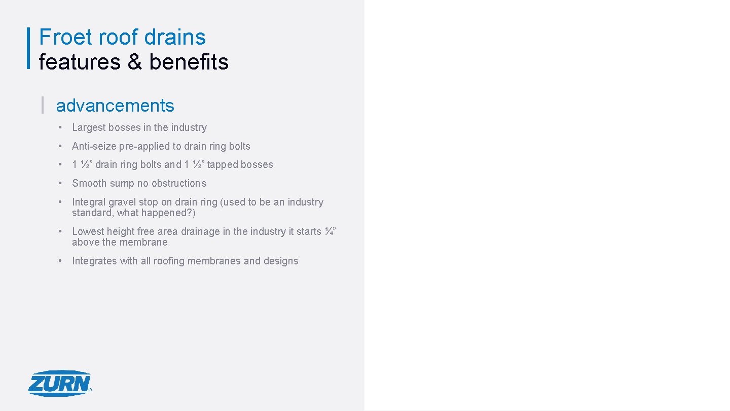 Froet roof drains features & benefits advancements • Largest bosses in the industry •