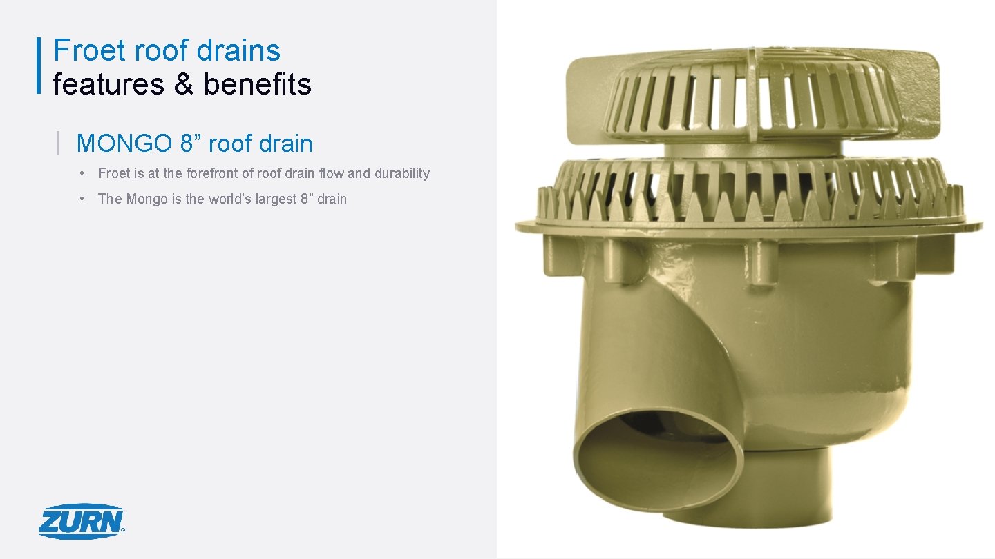 Froet roof drains features & benefits MONGO 8” roof drain • Froet is at