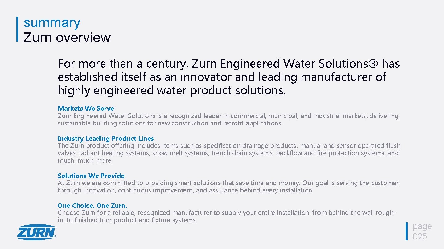 summary Zurn overview For more than a century, Zurn Engineered Water Solutions® has established