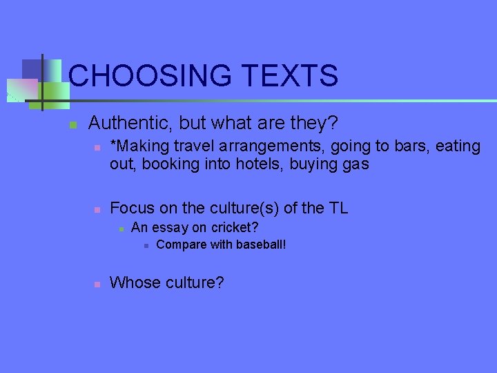 CHOOSING TEXTS n Authentic, but what are they? n n *Making travel arrangements, going