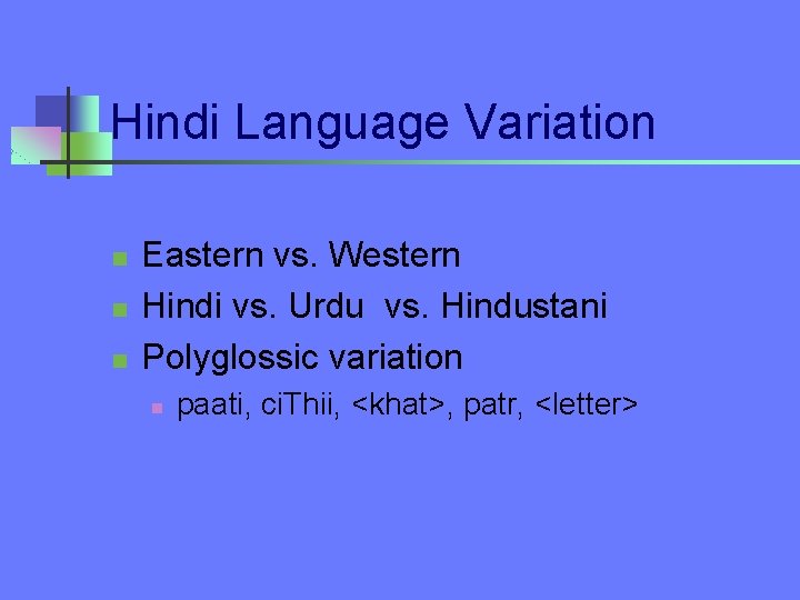 Hindi Language Variation n Eastern vs. Western Hindi vs. Urdu vs. Hindustani Polyglossic variation