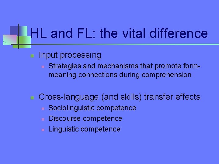 HL and FL: the vital difference n Input processing n n Strategies and mechanisms