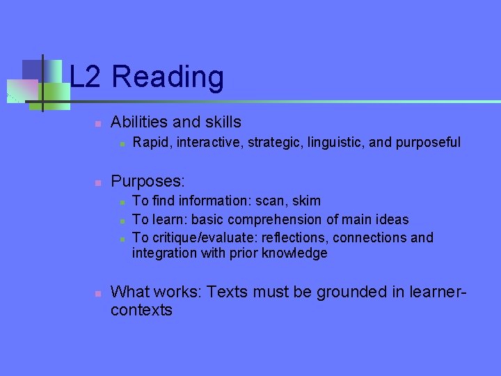 L 2 Reading n Abilities and skills n n Purposes: n n Rapid, interactive,
