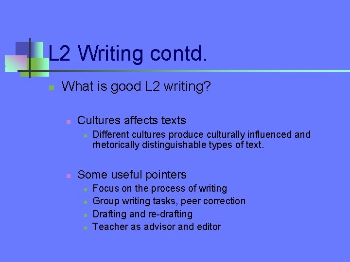 L 2 Writing contd. n What is good L 2 writing? n Cultures affects