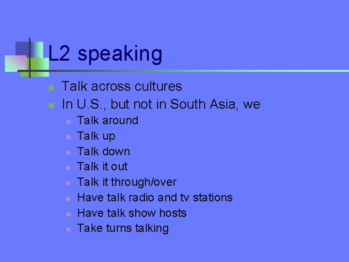 L 2 speaking n n Talk across cultures In U. S. , but not