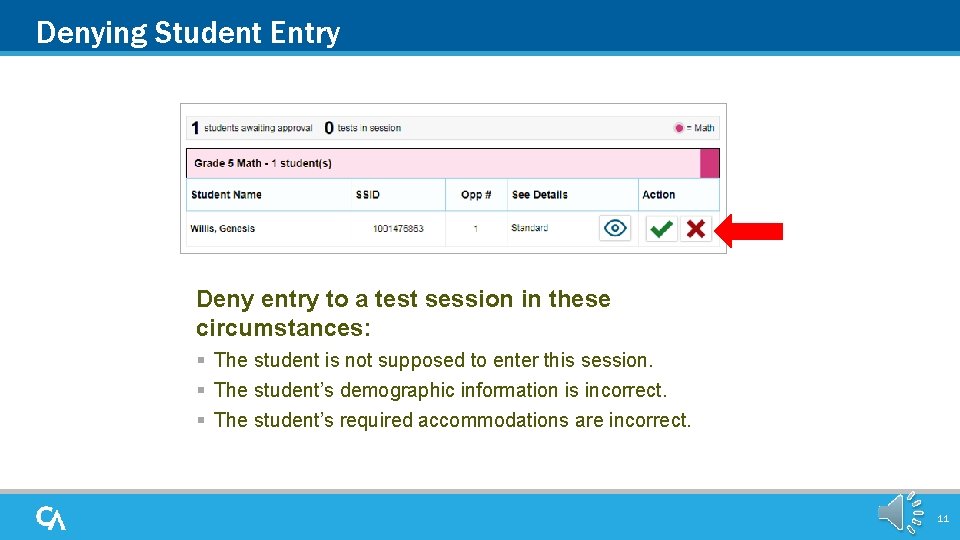 Denying Student Entry Deny entry to a test session in these circumstances: § The