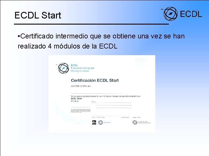 ECDL Start • Certificado intermedio que se obtiene una vez se han realizado 4