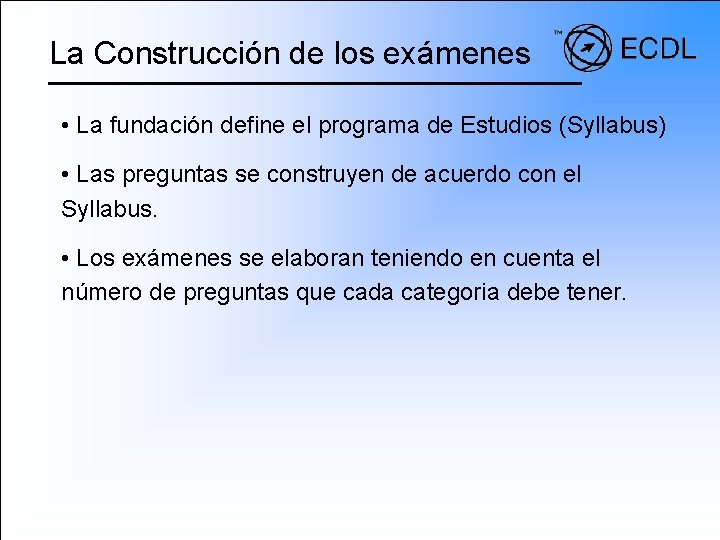 La Construcción de los exámenes • La fundación define el programa de Estudios (Syllabus)