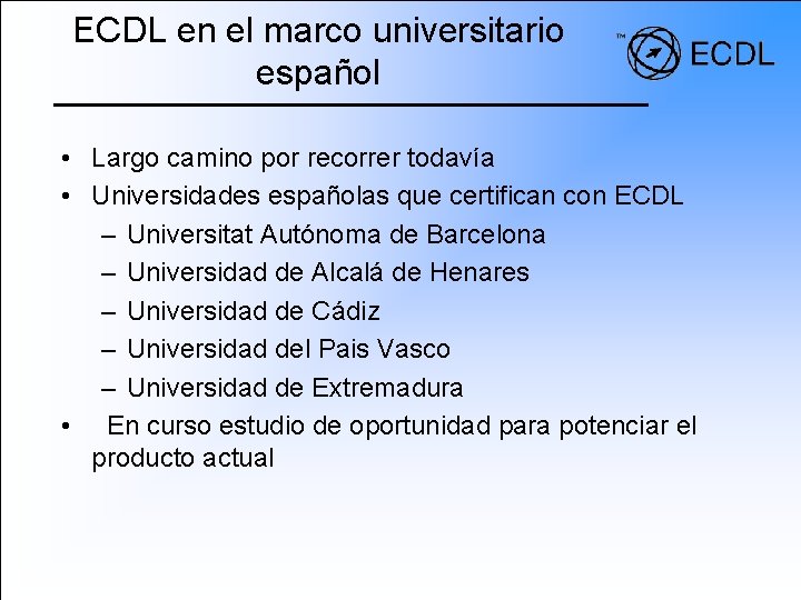 ECDL en el marco universitario español • Largo camino por recorrer todavía • Universidades