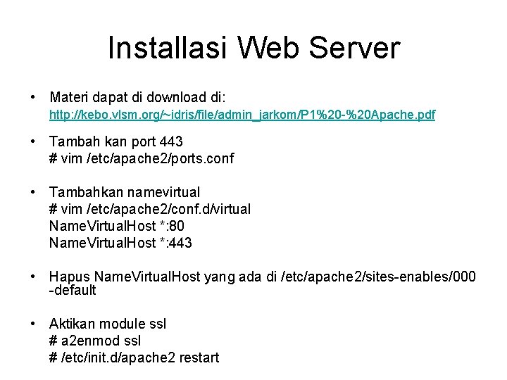 Installasi Web Server • Materi dapat di download di: http: //kebo. vlsm. org/~idris/file/admin_jarkom/P 1%20