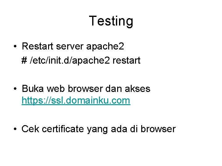 Testing • Restart server apache 2 # /etc/init. d/apache 2 restart • Buka web