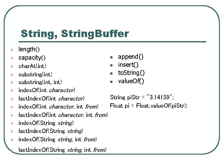 String, String. Buffer l length() n append() capacity() n insert() char. At(int) n to. String, String. Buffer l length() n append() capacity() n insert() char. At(int) n to.