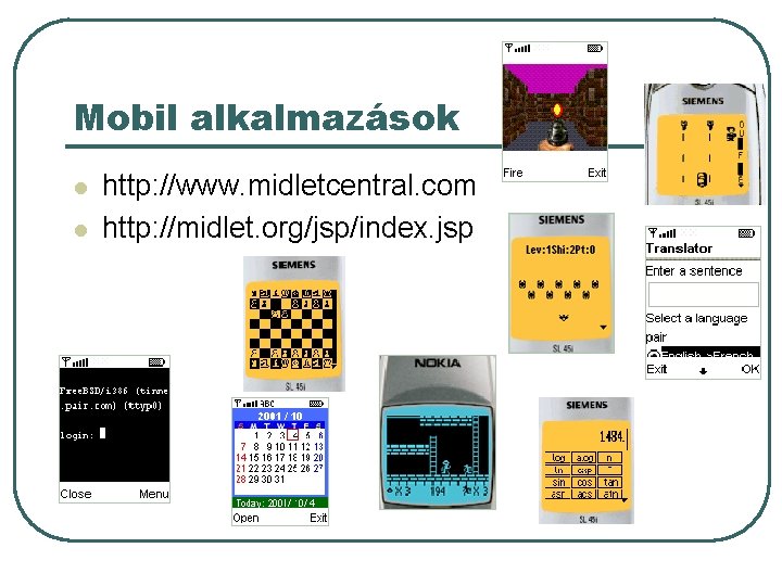 Mobil alkalmazások l l http: //www. midletcentral. com http: //midlet. org/jsp/index. jsp Mobil alkalmazások l l http: //www. midletcentral. com http: //midlet. org/jsp/index. jsp