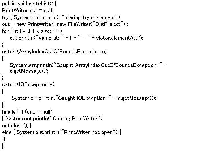 public void write. List() { Print. Writer out = null; try { System. out. public void write. List() { Print. Writer out = null; try { System. out.
