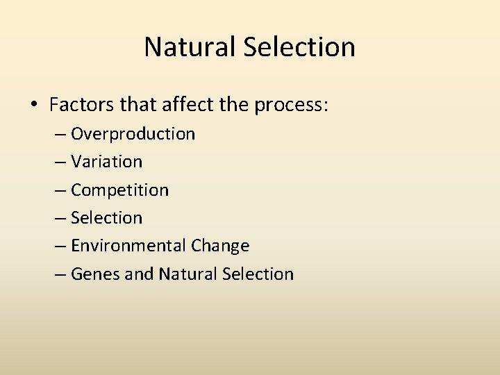 Natural Selection • Factors that affect the process: – Overproduction – Variation – Competition