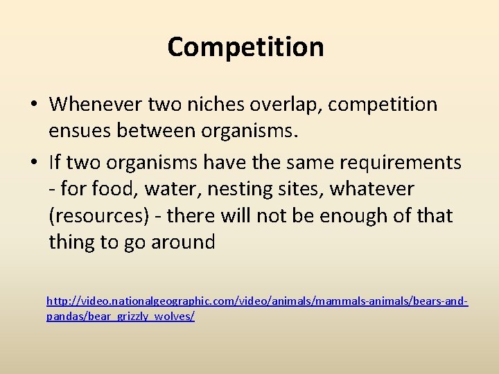 Competition • Whenever two niches overlap, competition ensues between organisms. • If two organisms