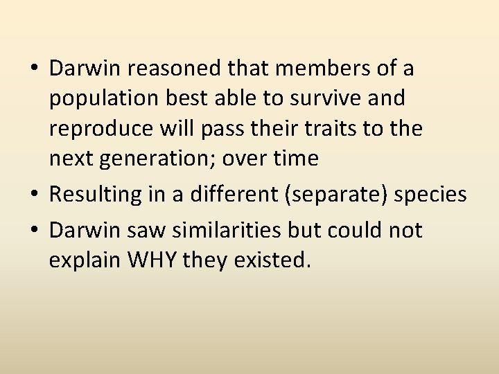  • Darwin reasoned that members of a population best able to survive and