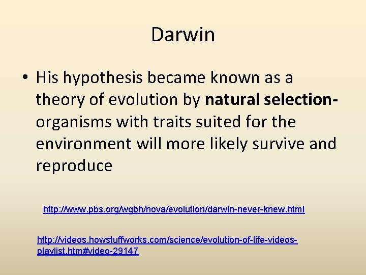 Darwin • His hypothesis became known as a theory of evolution by natural selectionorganisms