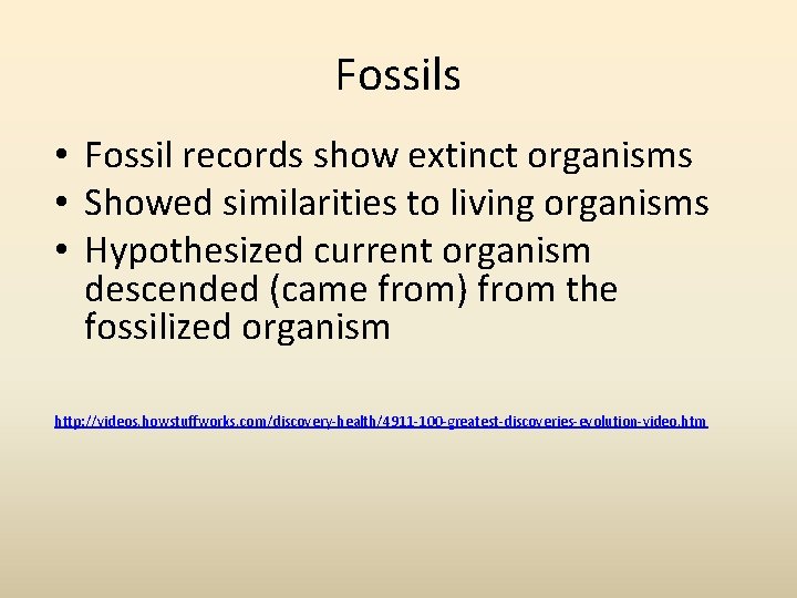 Fossils • Fossil records show extinct organisms • Showed similarities to living organisms •