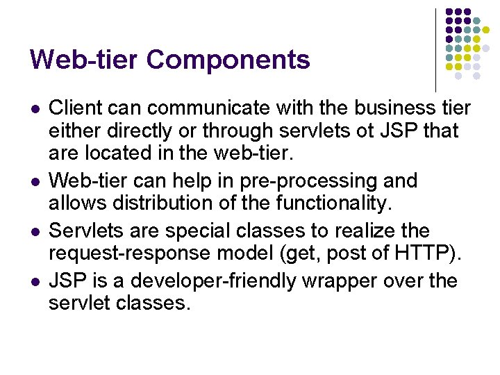 Web-tier Components l l Client can communicate with the business tier either directly or