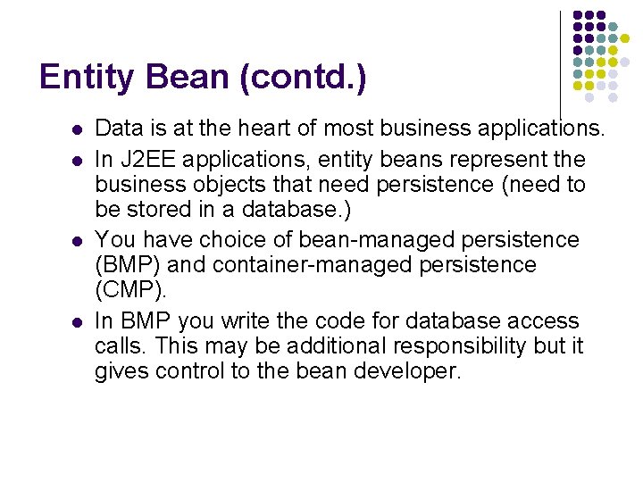 Entity Bean (contd. ) l l Data is at the heart of most business