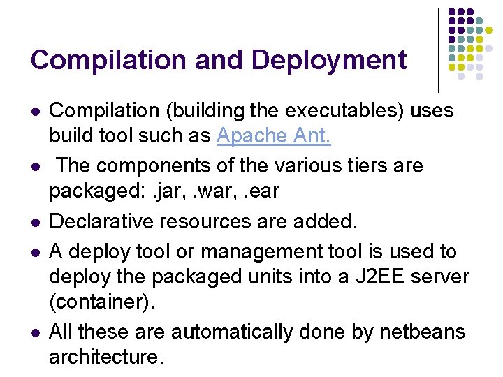 Compilation and Deployment l l l Compilation (building the executables) uses build tool such