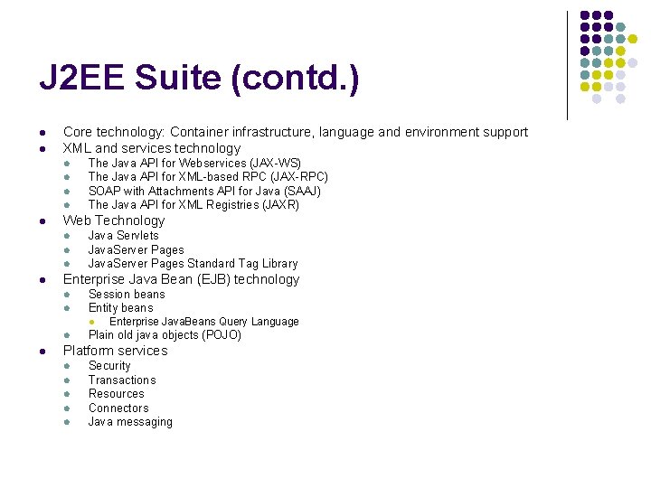 J 2 EE Suite (contd. ) l l Core technology: Container infrastructure, language and