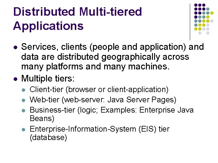 Distributed Multi-tiered Applications l l Services, clients (people and application) and data are distributed