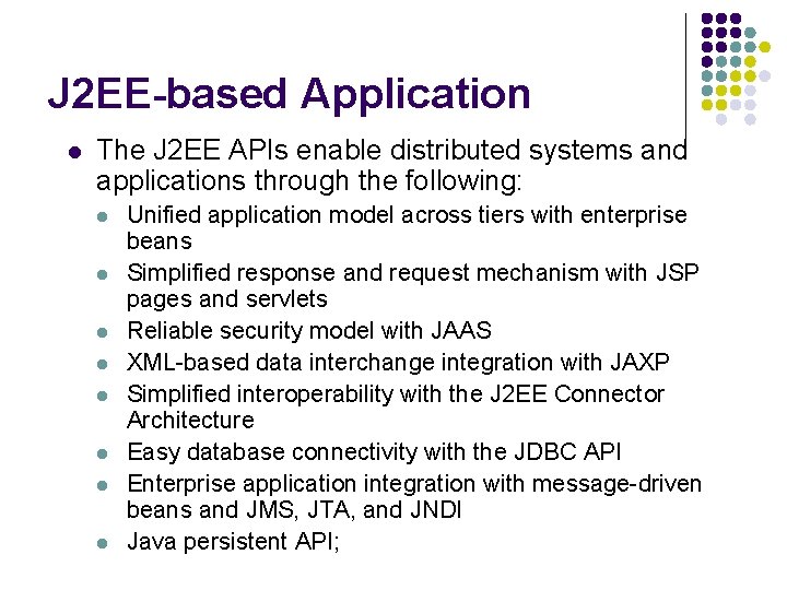 J 2 EE-based Application l The J 2 EE APIs enable distributed systems and