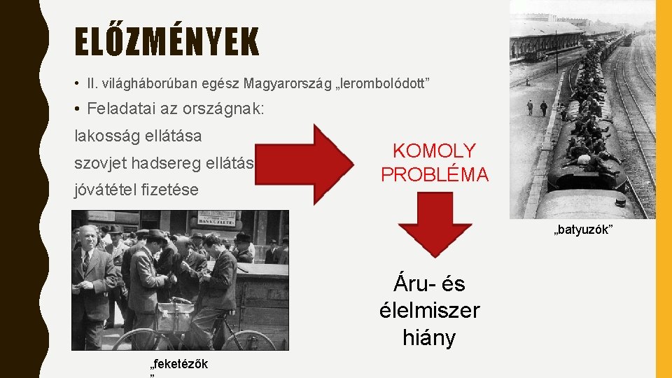 ELŐZMÉNYEK • II. világháborúban egész Magyarország „lerombolódott” • Feladatai az országnak: lakosság ellátása szovjet