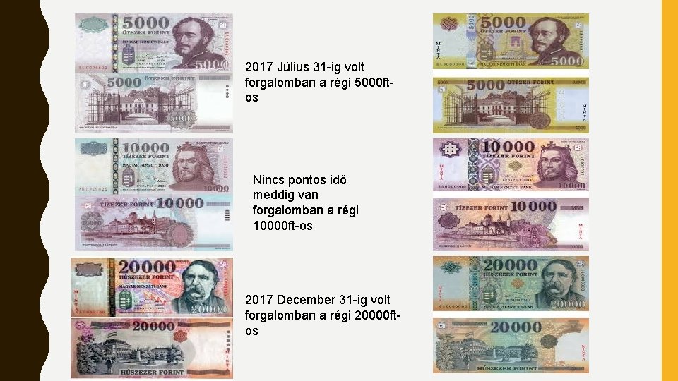 2017 Július 31 -ig volt forgalomban a régi 5000 ftos Nincs pontos idő meddig