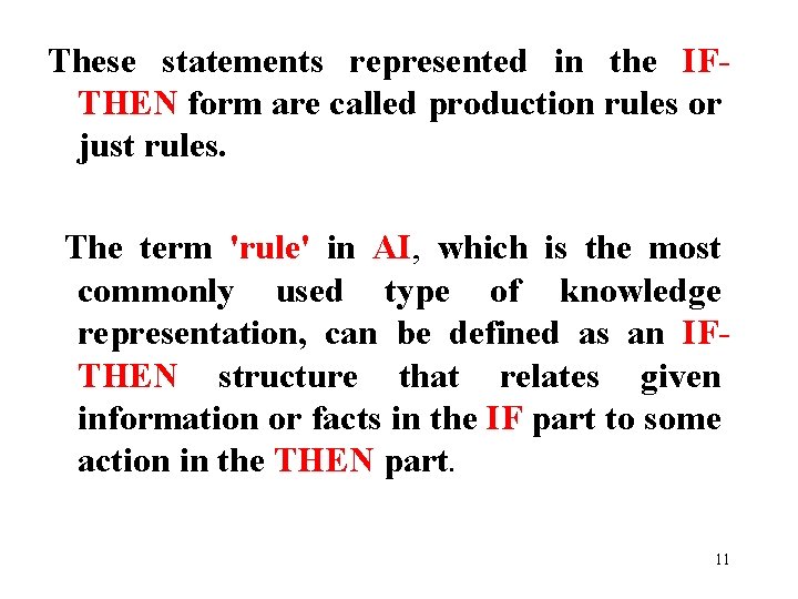 These statements represented in the IFTHEN form are called production rules or just rules.