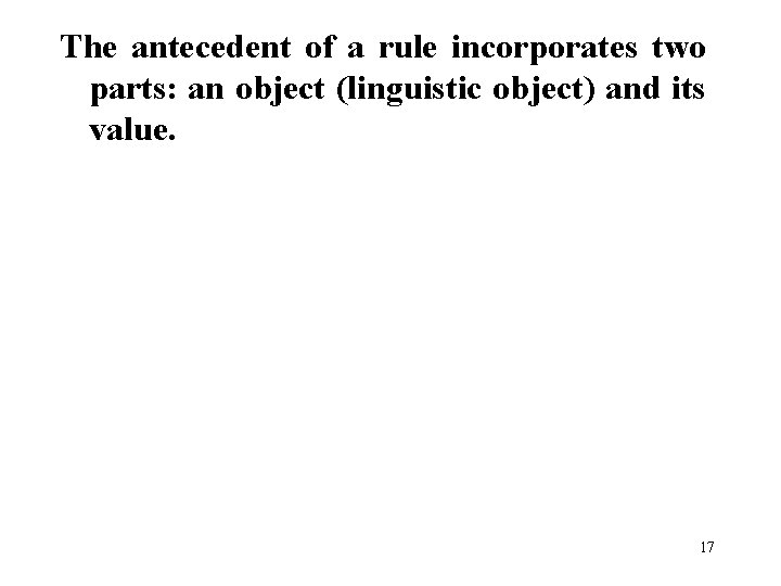 The antecedent of a rule incorporates two parts: an object (linguistic object) and its