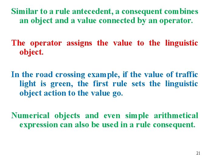 Similar to a rule antecedent, a consequent combines an object and a value connected