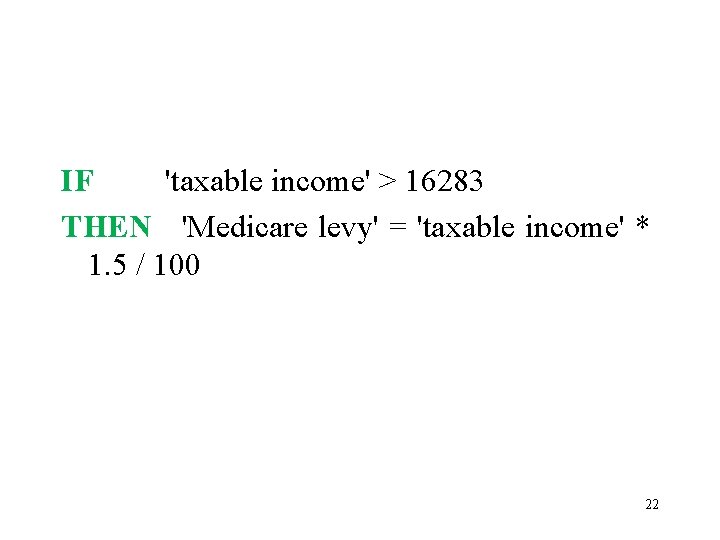 IF 'taxable income' > 16283 THEN 'Medicare levy' = 'taxable income' * 1. 5