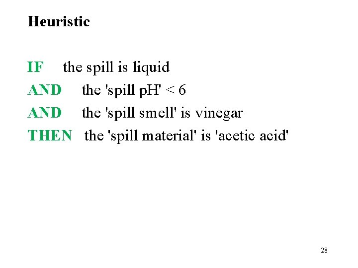 Heuristic IF the spill is liquid AND the 'spill p. H' < 6 AND